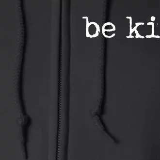 Be Kind Tshirt Full Zip Hoodie