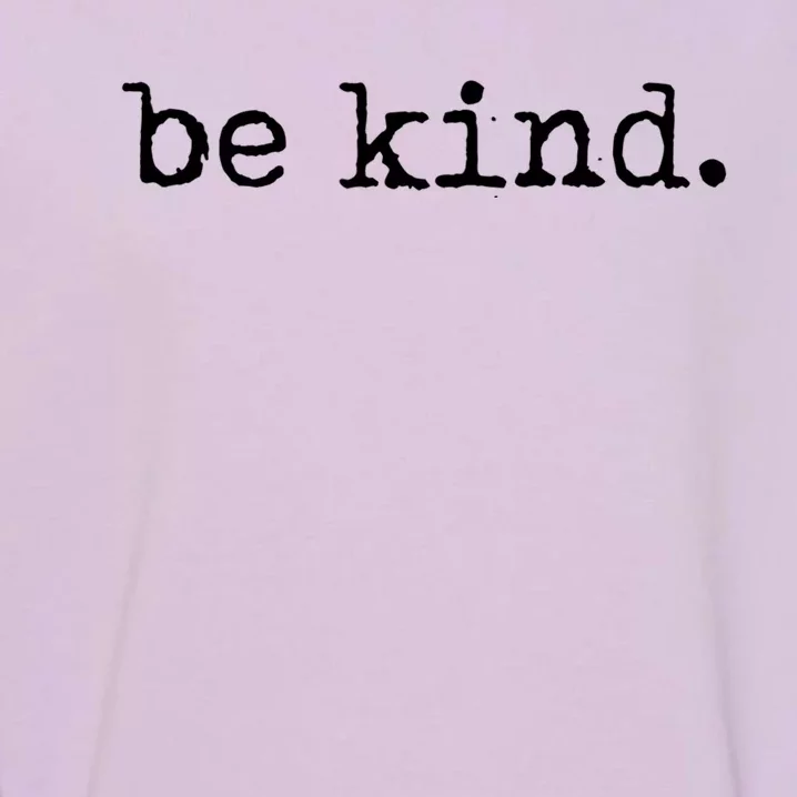 Be Kind Tshirt Garment-Dyed Sweatshirt