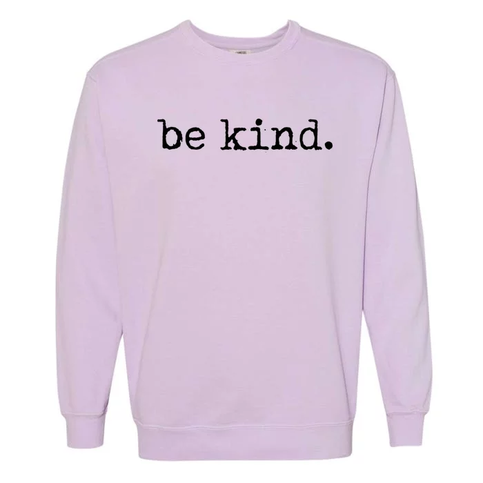 Be Kind Tshirt Garment-Dyed Sweatshirt