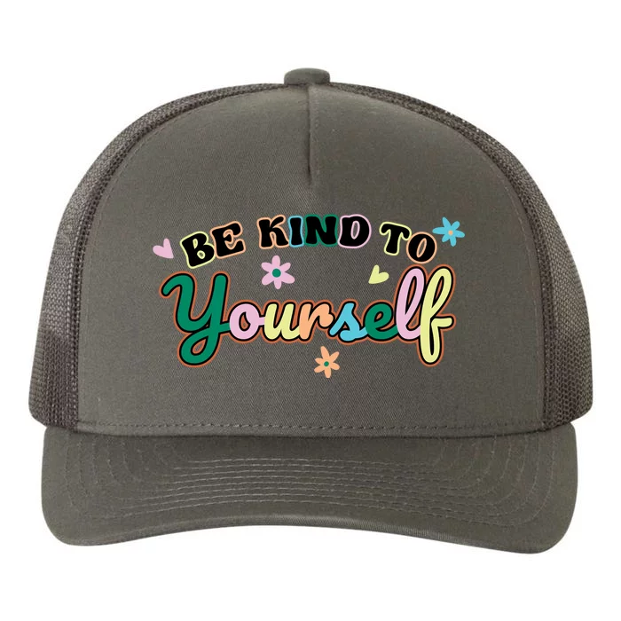 Be Kind To Yourself Positive Quote Colorful Floral Yupoong Adult 5-Panel Trucker Hat