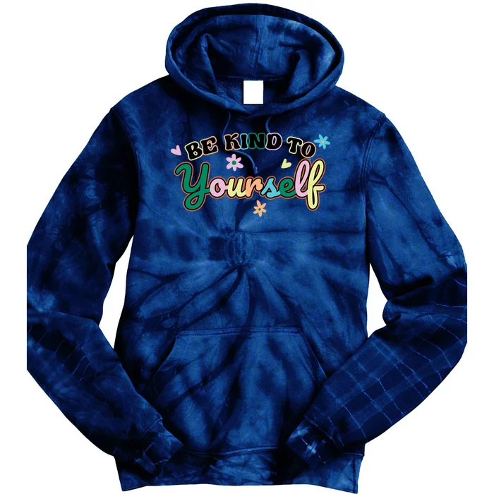 Be Kind To Yourself Positive Quote Colorful Floral Tie Dye Hoodie