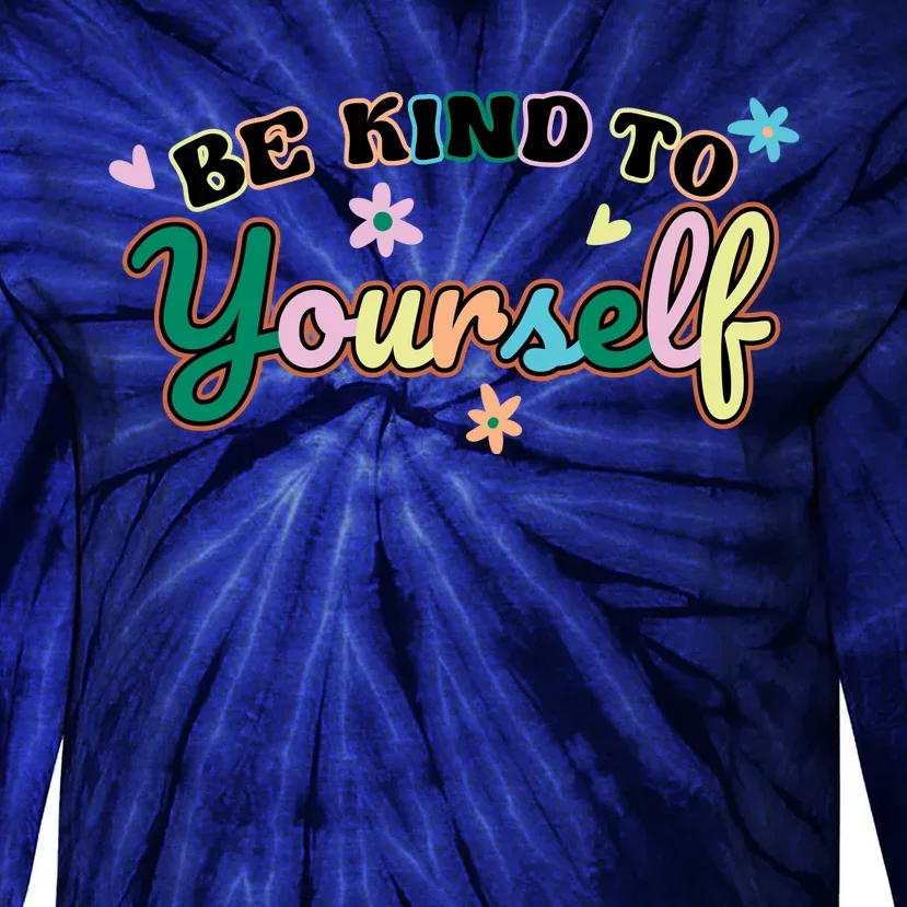 Be Kind To Yourself Positive Quote Colorful Floral Tie-Dye Long Sleeve Shirt