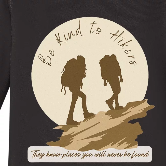 Be Kind To Hikers They Know Places Adventure Funny Sarcasm Baby Long Sleeve Bodysuit