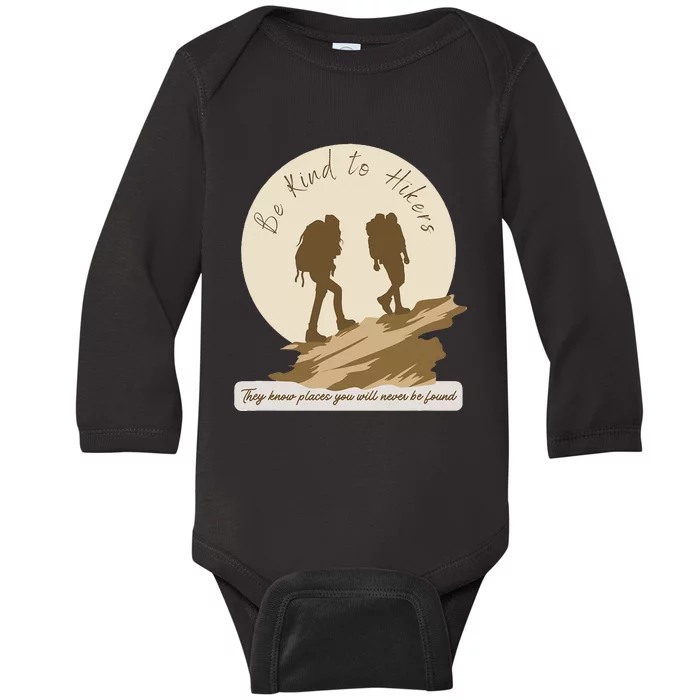 Be Kind To Hikers They Know Places Adventure Funny Sarcasm Baby Long Sleeve Bodysuit