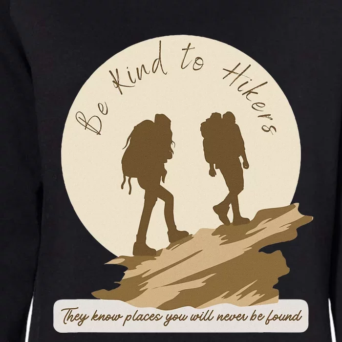 Be Kind To Hikers They Know Places Adventure Funny Sarcasm Womens California Wash Sweatshirt