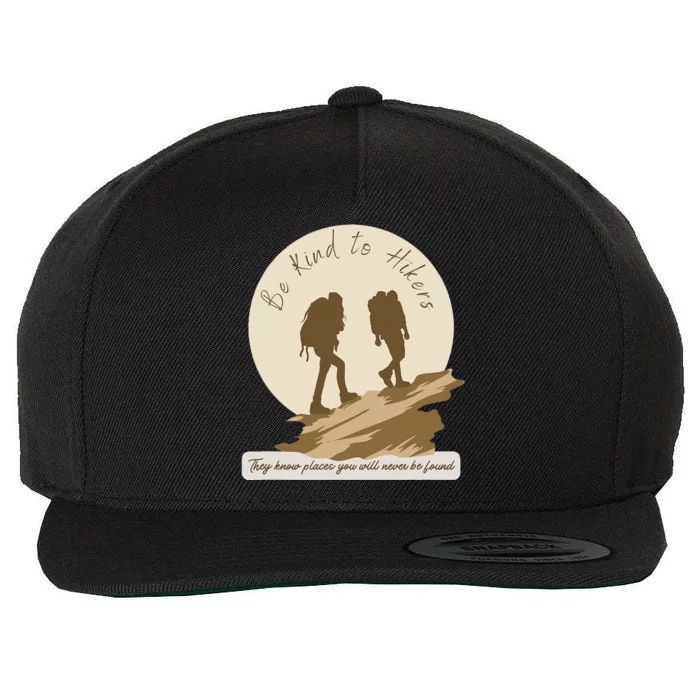 Be Kind To Hikers They Know Places Adventure Funny Sarcasm Wool Snapback Cap