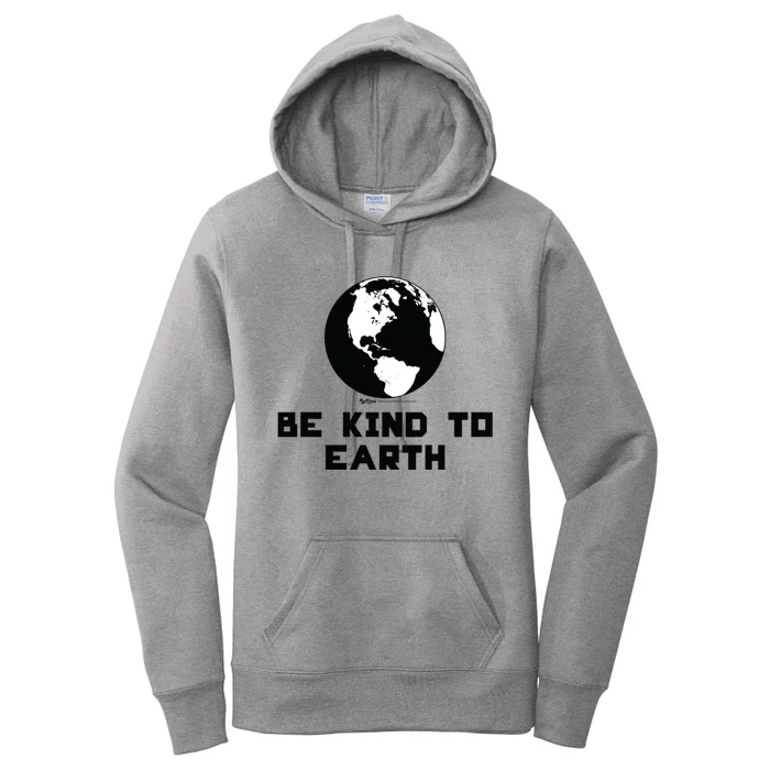 Be Kind To Earth World Earth Day Environtal Gift Women's Pullover Hoodie