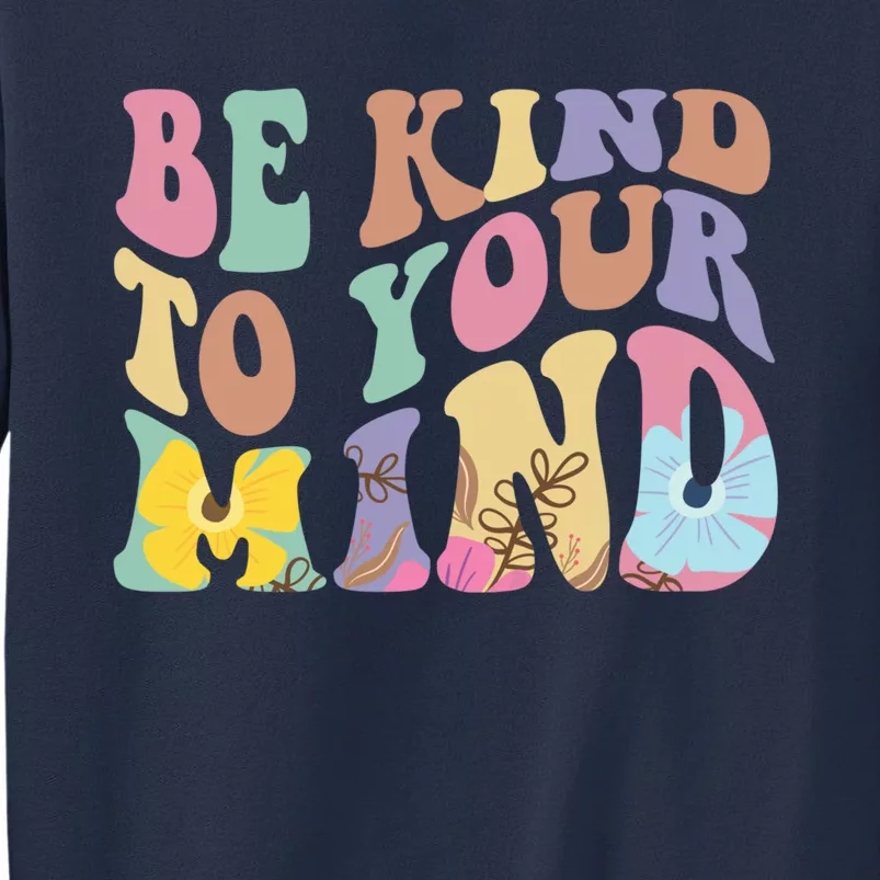 Be Kind To Your Mind Mental Health Sweatshirt