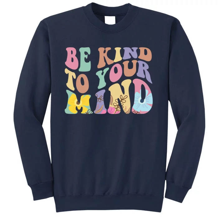 Be Kind To Your Mind Mental Health Sweatshirt