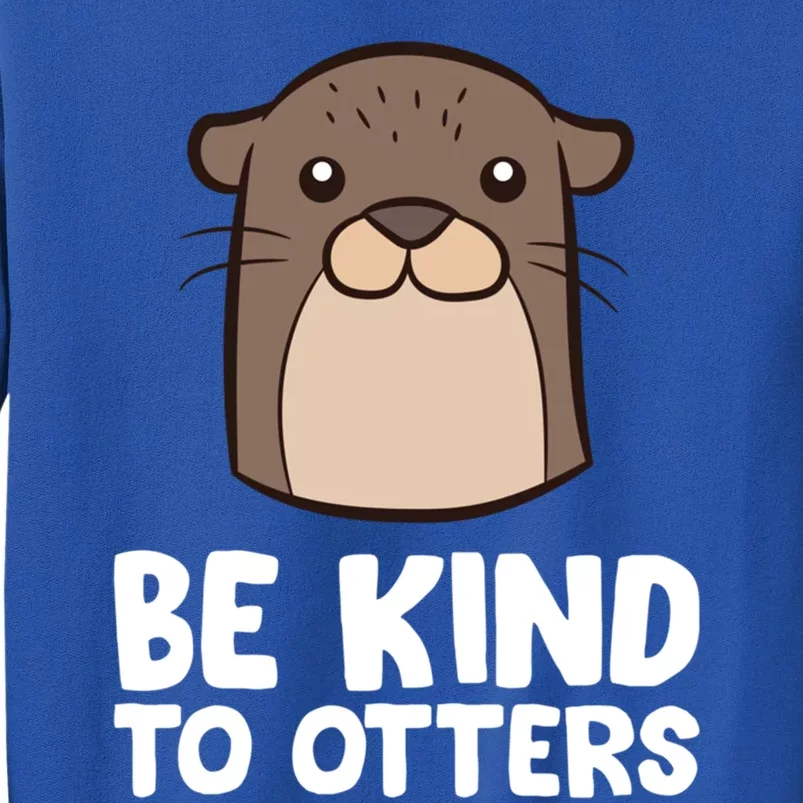 Be Kind To Others Be Kind To Otters Gift Sweatshirt