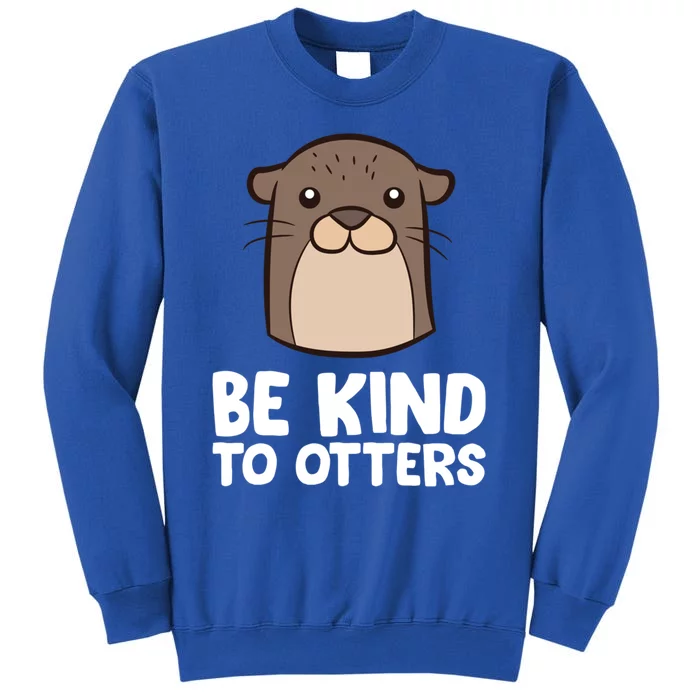 Be Kind To Others Be Kind To Otters Gift Sweatshirt