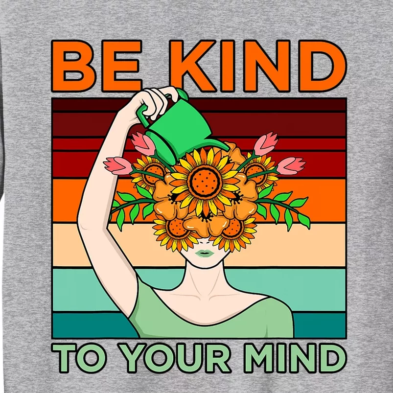 Be Kind To Mind Mental Health Awareness Supporter Graphic Tall Sweatshirt