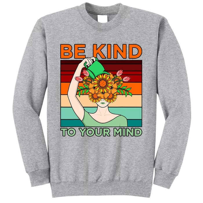 Be Kind To Mind Mental Health Awareness Supporter Graphic Tall Sweatshirt