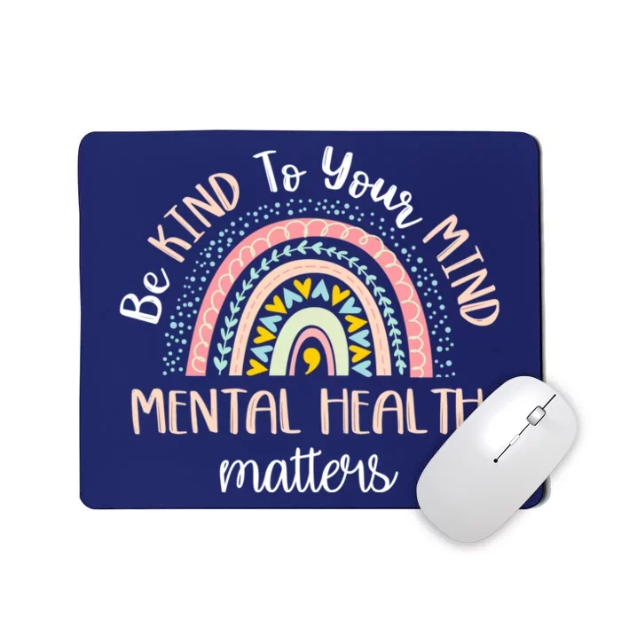 Be Kind To Your Mind Mental Health Matters Awareness Mousepad