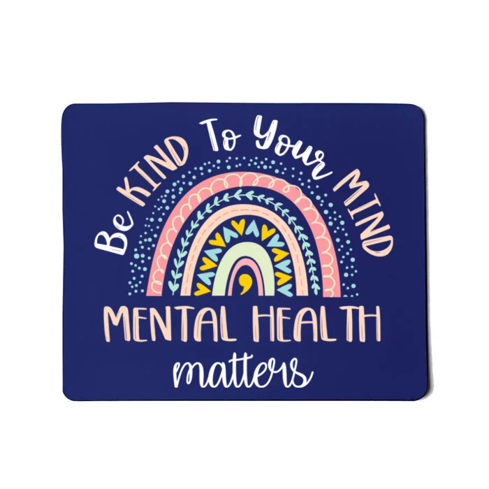 Be Kind To Your Mind Mental Health Matters Awareness Mousepad