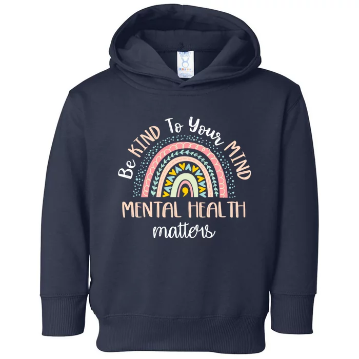 Be Kind To Your Mind Mental Health Matters Awareness Toddler Hoodie