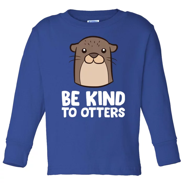 Be Kind To Others Be Kind To Otters Cute Gift Toddler Long Sleeve Shirt