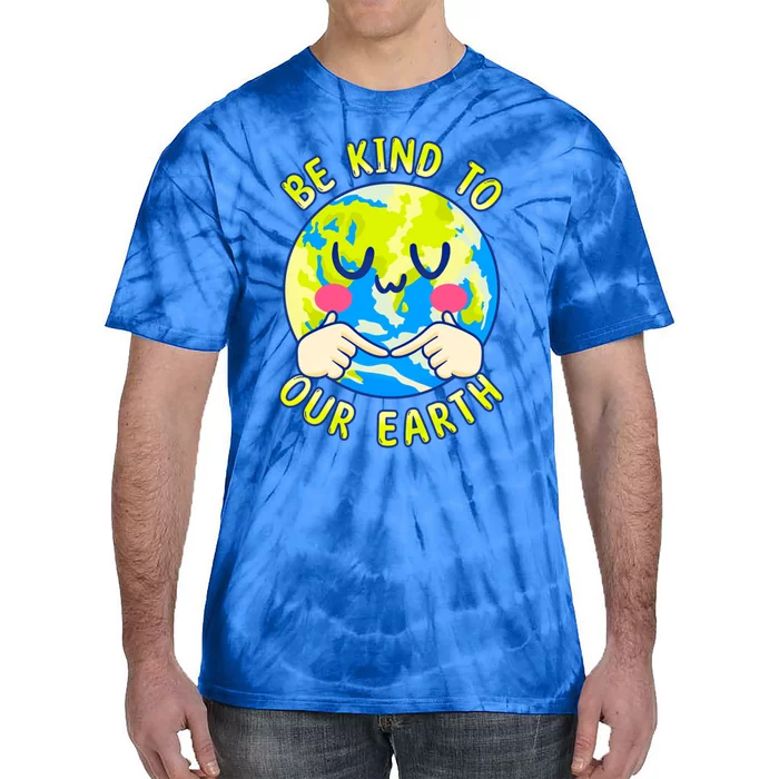 Be Kind To Our Earth Gift Fun Earth Day Planet Environt Cool Gift Tie-Dye T-Shirt