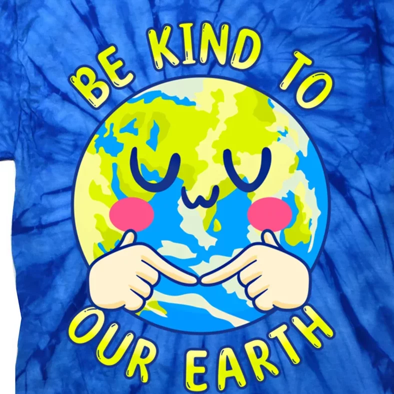 Be Kind To Our Earth Gift Fun Earth Day Planet Environt Cool Gift Tie-Dye T-Shirt