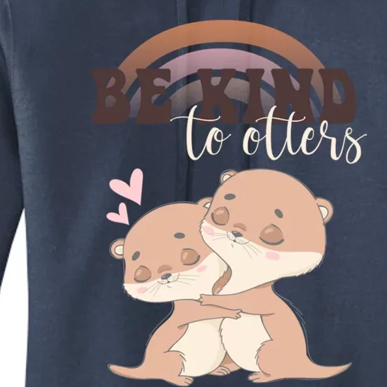 Be Kind To Otters Funny Funny Gift Gift Women's Pullover Hoodie