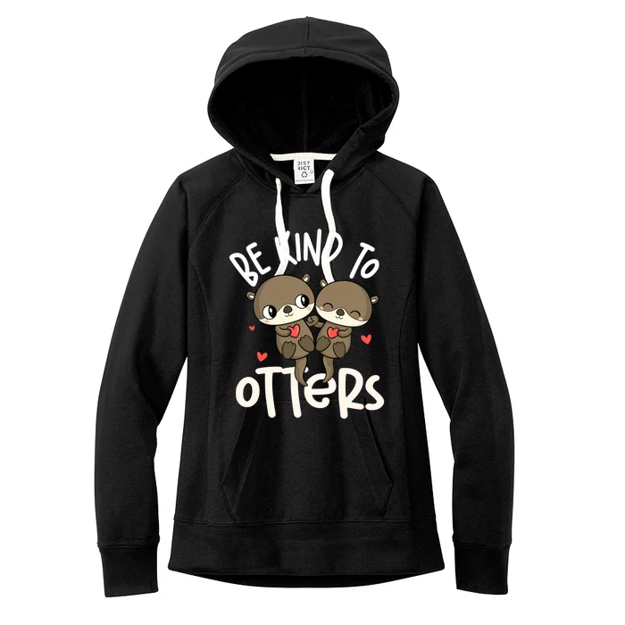 Be Kind To Otters Gift Funny Otter Gift Women's Fleece Hoodie