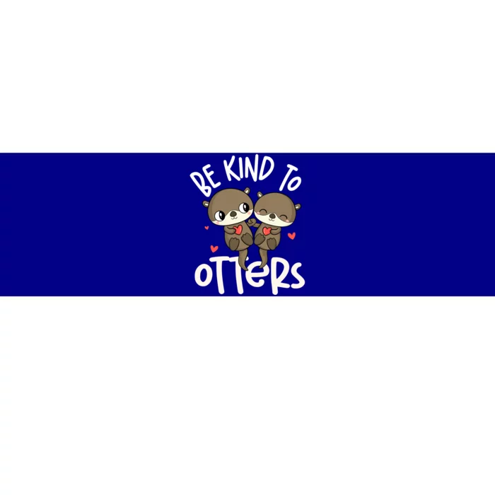 Be Kind To Otters Cool Gift Funny Otter Gift Bumper Sticker