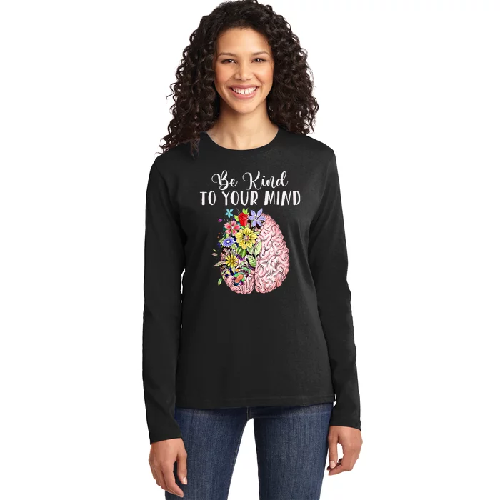 Be Kind To Your Mind Mental Health Awareness Month Ladies Long Sleeve Shirt