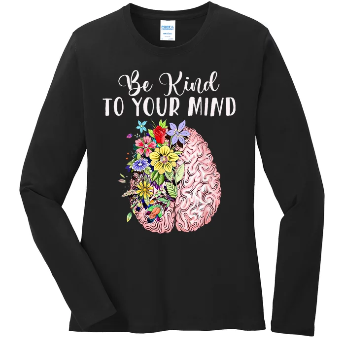 Be Kind To Your Mind Mental Health Awareness Month Ladies Long Sleeve Shirt