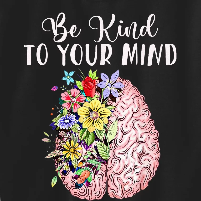 Be Kind To Your Mind Mental Health Awareness Month Kids Sweatshirt