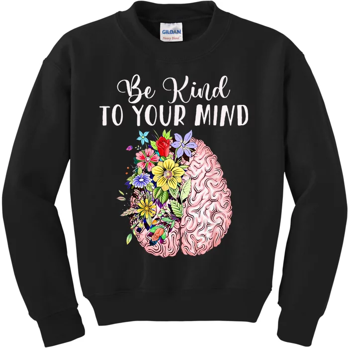 Be Kind To Your Mind Mental Health Awareness Month Kids Sweatshirt