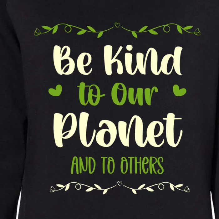 Be Kind To Our Planet Environtalist Earth Day Gift Womens California Wash Sweatshirt