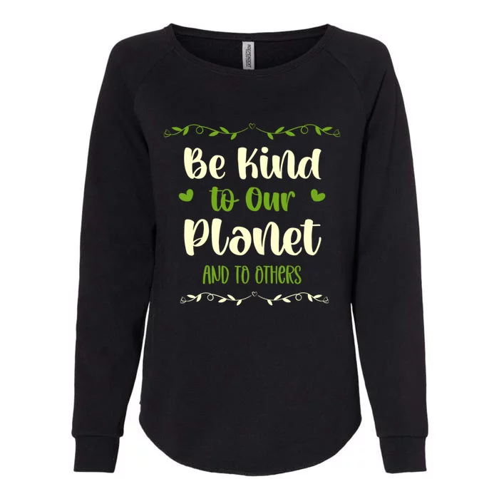 Be Kind To Our Planet Environtalist Earth Day Gift Womens California Wash Sweatshirt