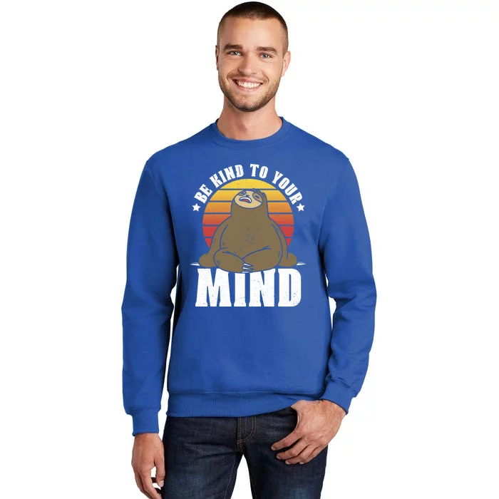 Be Kind To Your Mind National Stress Awareness Sloth Gift Sweatshirt