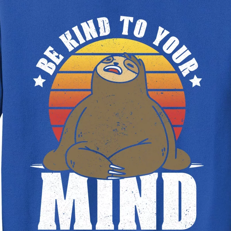 Be Kind To Your Mind National Stress Awareness Sloth Gift Sweatshirt