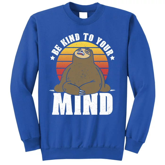 Be Kind To Your Mind National Stress Awareness Sloth Gift Sweatshirt