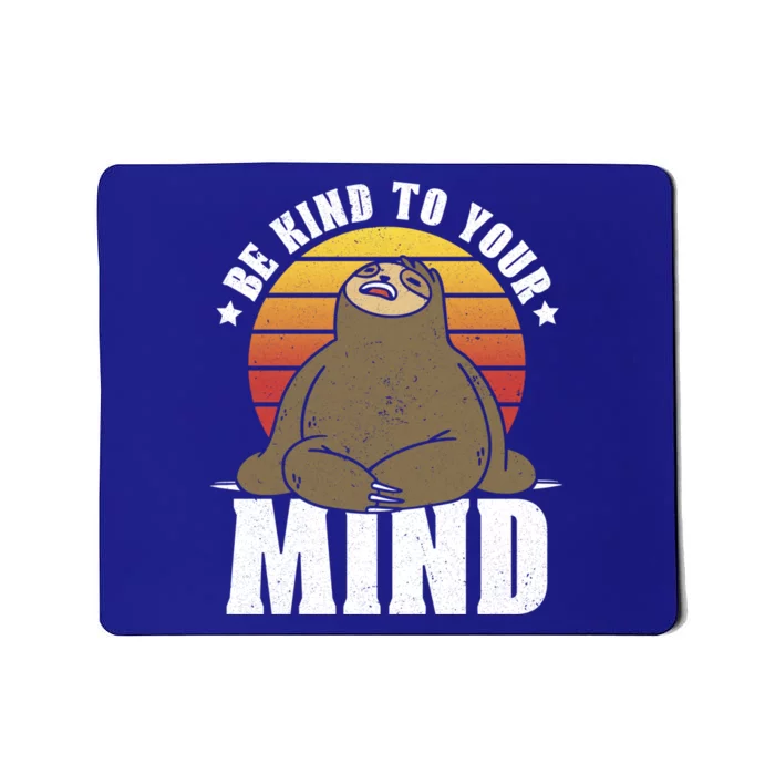 Be Kind To Your Mind National Stress Awareness Sloth Gift Mousepad