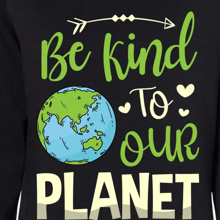 Be Kind To Our Planet Environtalist Earth Day Meaningful Gift Womens California Wash Sweatshirt