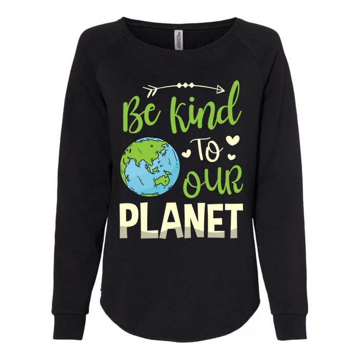 Be Kind To Our Planet Environtalist Earth Day Meaningful Gift Womens California Wash Sweatshirt