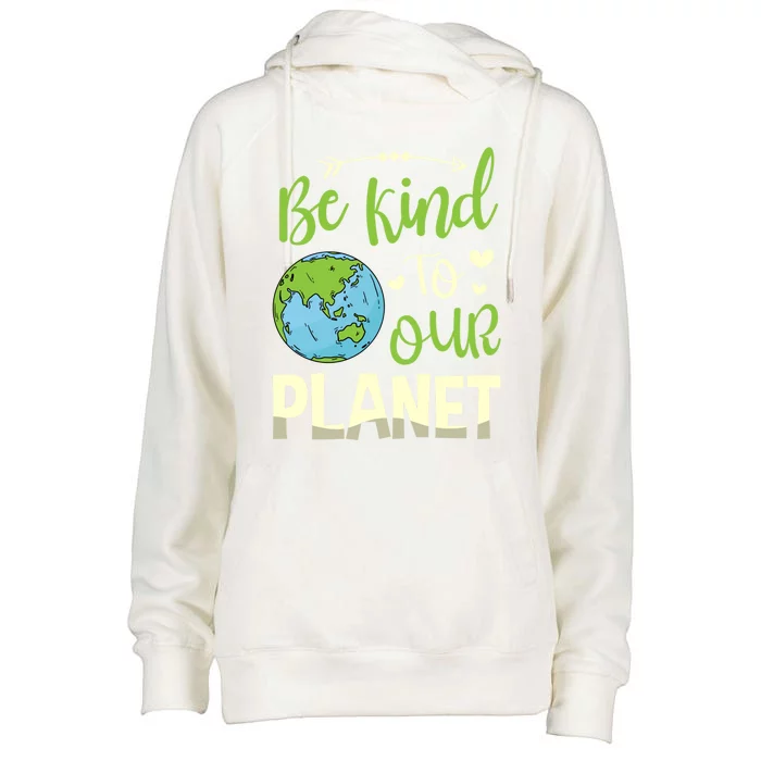 Be Kind To Our Planet Environtalist Earth Day Meaningful Gift Womens Funnel Neck Pullover Hood