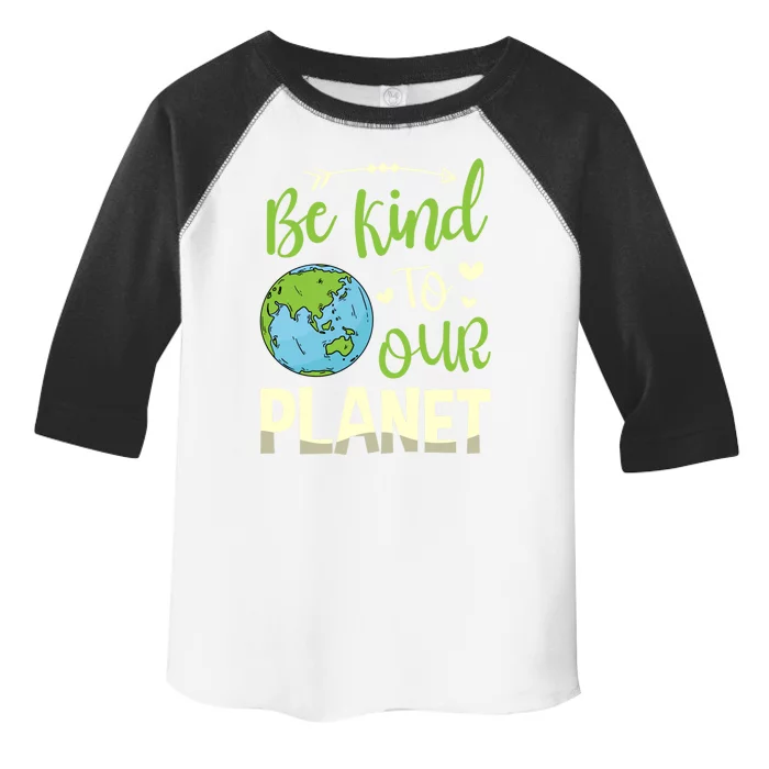 Be Kind To Our Planet Environtalist Earth Day Meaningful Gift Toddler Fine Jersey T-Shirt