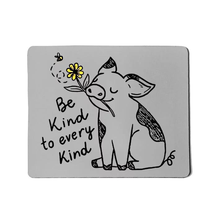 Be Kind To Every Kind Funny Pig Meaningful Gift Mousepad