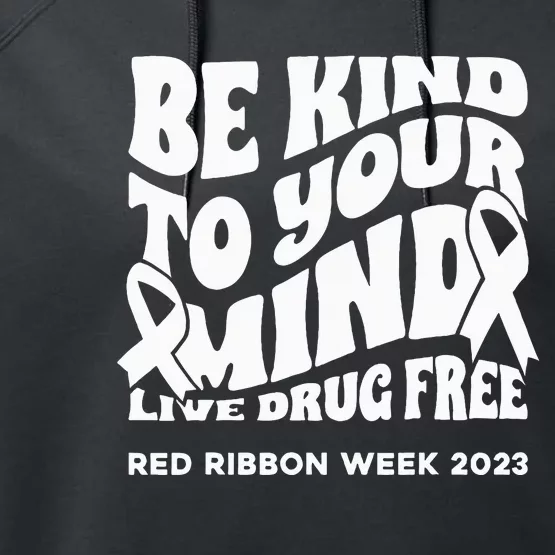 be kind to your mind Red Ribbon week drug free Performance Fleece Hoodie