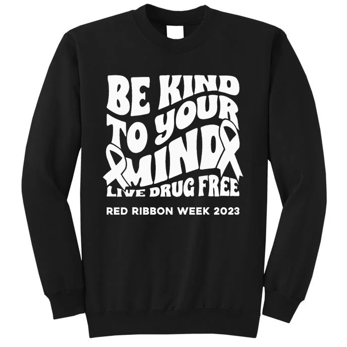 be kind to your mind Red Ribbon week drug free Sweatshirt