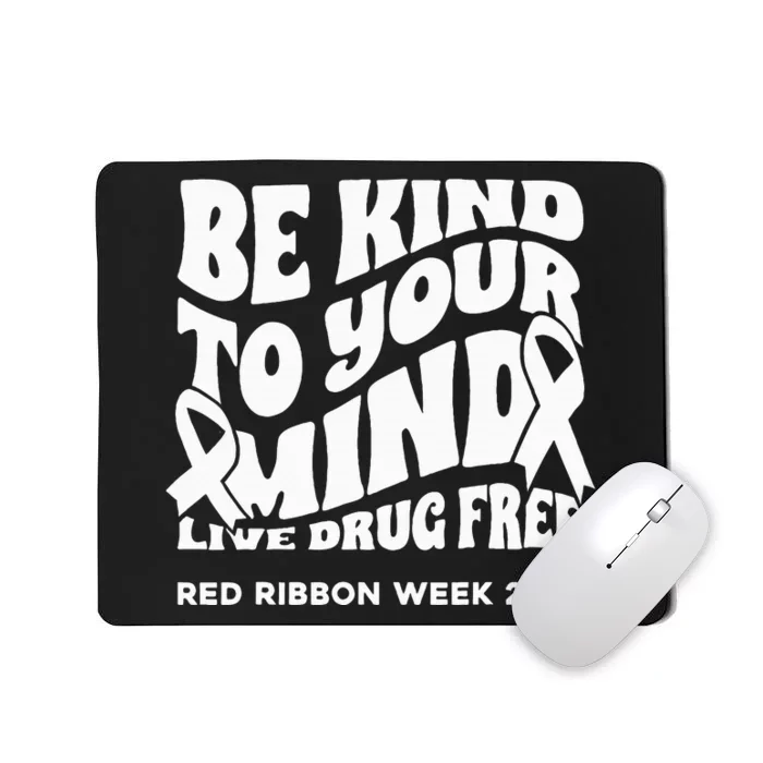 be kind to your mind Red Ribbon week drug free Mousepad