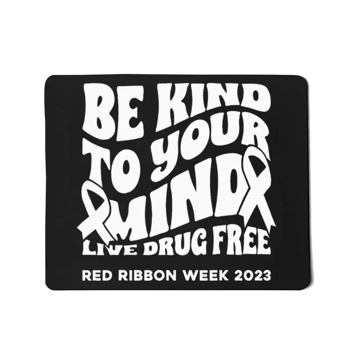 be kind to your mind Red Ribbon week drug free Mousepad