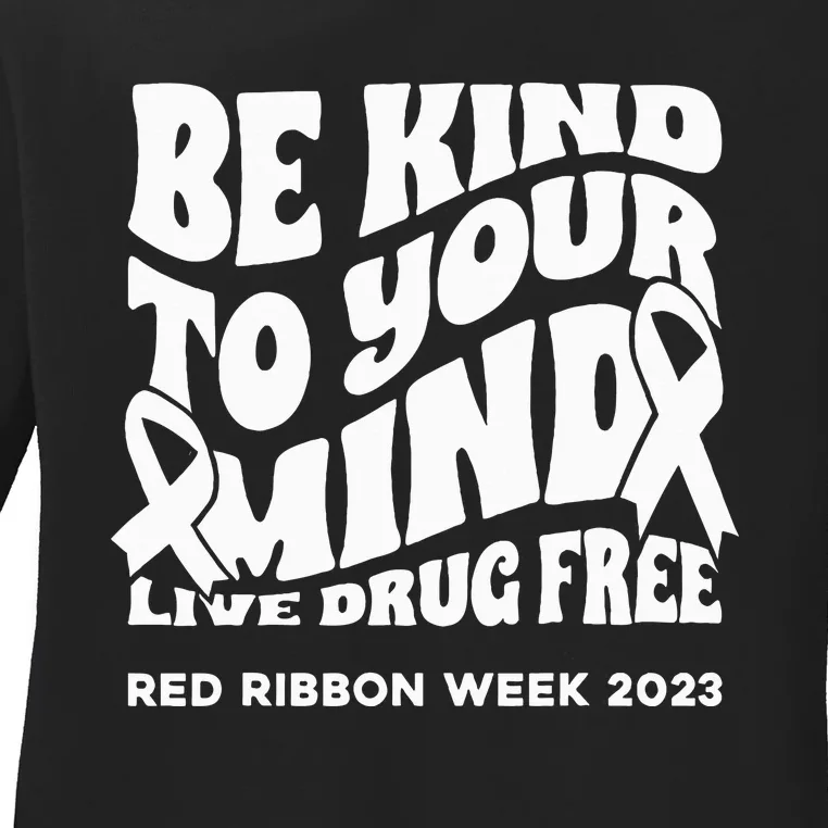 be kind to your mind Red Ribbon week drug free Ladies Long Sleeve Shirt