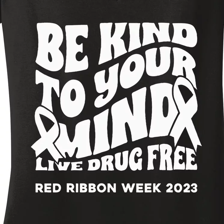 be kind to your mind Red Ribbon week drug free Women's V-Neck T-Shirt