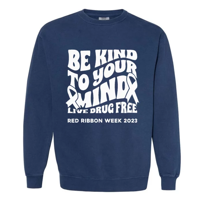 be kind to your mind Red Ribbon week drug free Garment-Dyed Sweatshirt