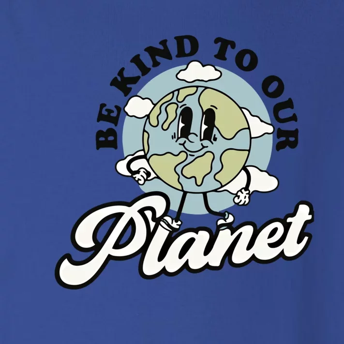 Be Kind To Our Planet Global Warming Awareness Earth Day Meaningful Gift Toddler Long Sleeve Shirt