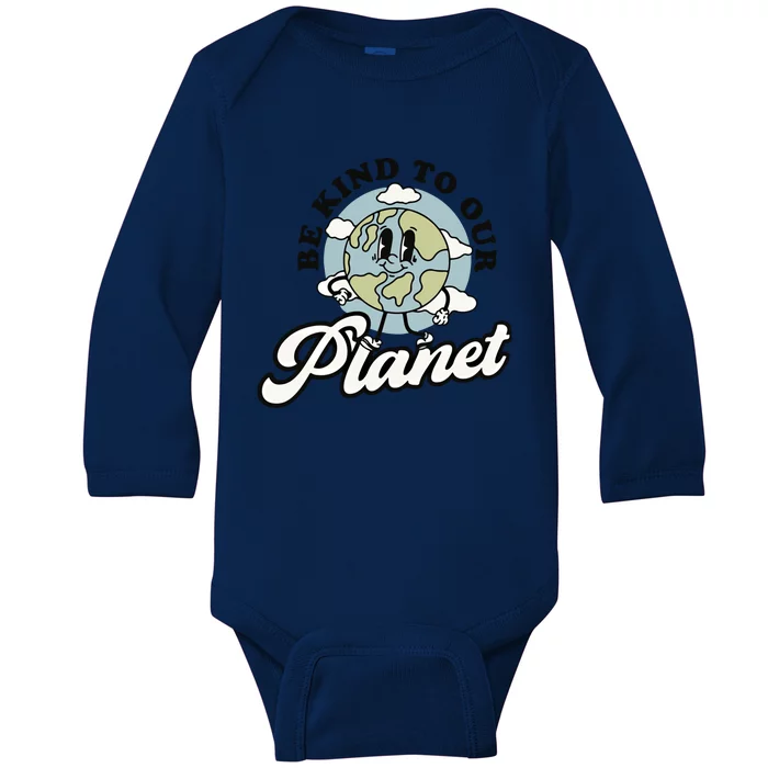 Be Kind To Our Planet Global Warming Awareness Earth Day Meaningful Gift Baby Long Sleeve Bodysuit